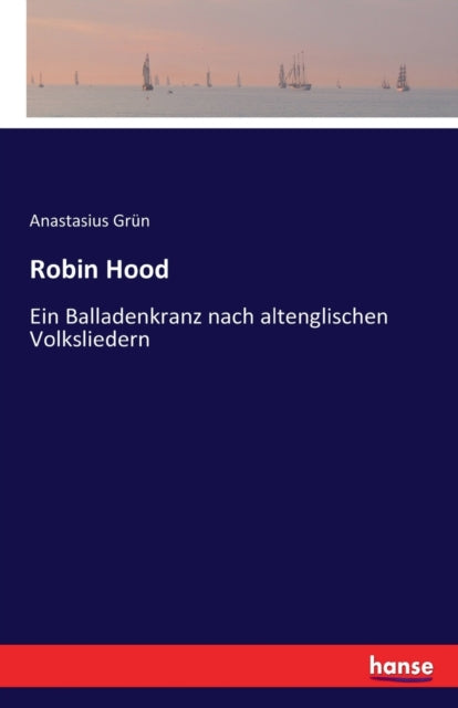 Robin Hood: Ein Balladenkranz nach altenglischen Volksliedern