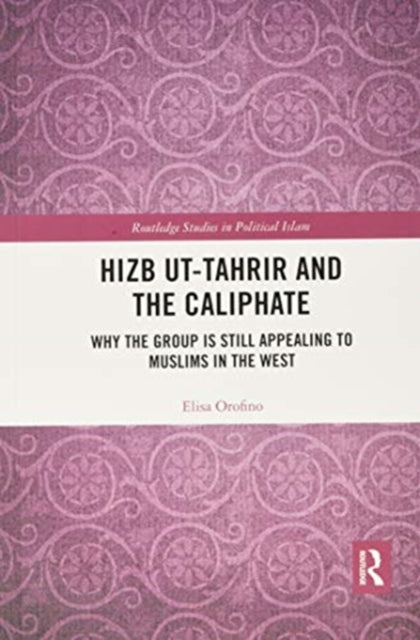 Hizb ut-Tahrir and the Caliphate: Why the Group is Still Appealing to Muslims in the West