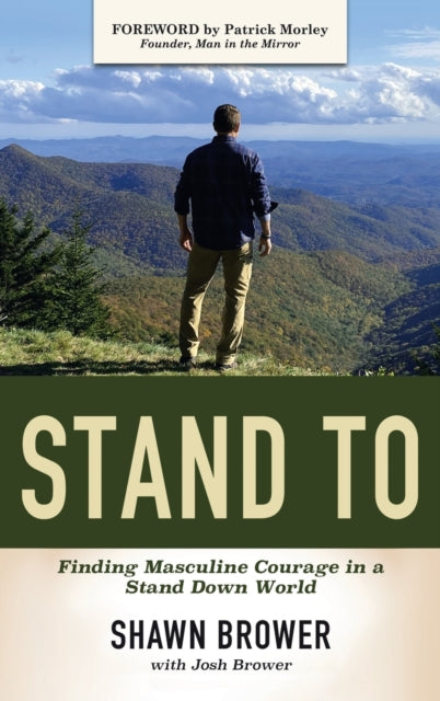 Stand To: Finding Masculine Courage in a Stand Down World