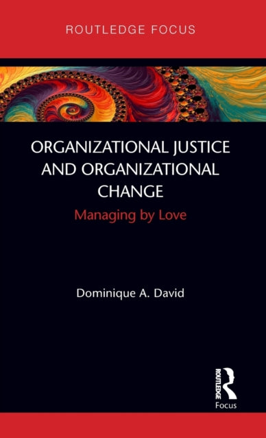 Organizational Justice and Organizational Change: Managing by Love