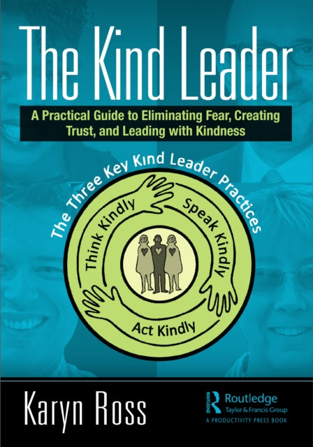 Kind Leader: A Practical Guide to Eliminating Fear, Creating Trust, and Leading with Kindness