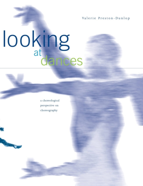 Looking at Dances: A Choreological Perspective on Choreography.