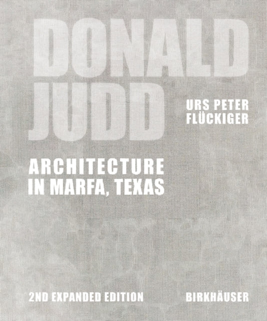 Donald Judd: Architecture in Marfa, Texas