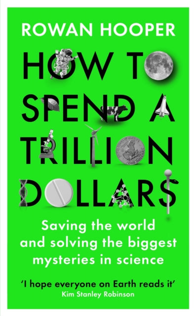 How to Spend a Trillion Dollars: Saving the world and solving the biggest mysteries in science