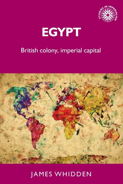 Egypt: British Colony, Imperial Capital