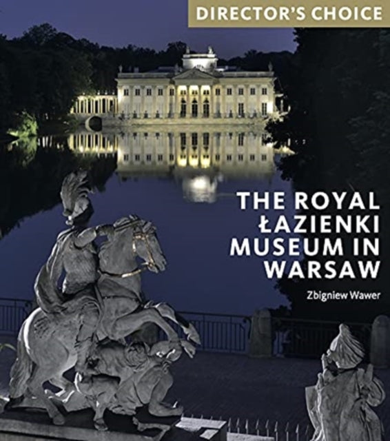 Royal Lazienki Museum in Warsaw: Director's Choice