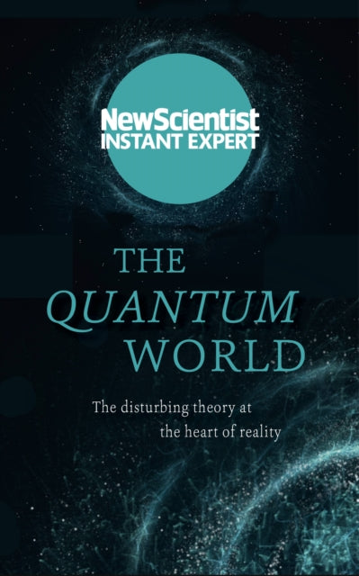 The Quantum World: The disturbing theory at the heart of reality