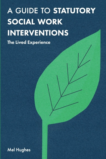 Guide to Statutory Social Work Interventions: The Lived Experience