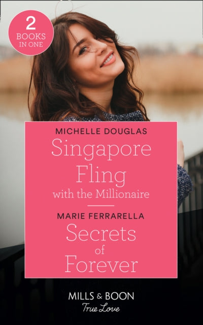 Singapore Fling With The Millionaire / Secrets Of Forever: Singapore Fling with the Millionaire / Secrets of Forever (Forever, Texas)