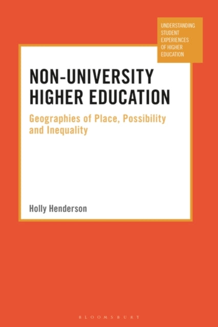 Non-University Higher Education: Geographies of Place, Possibility and Inequality