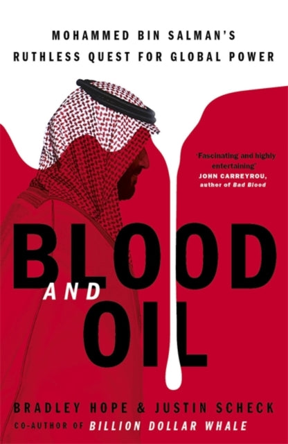 Blood and Oil: Mohammed bin Salman's Ruthless Quest for Global Power: 'The Explosive New Book'