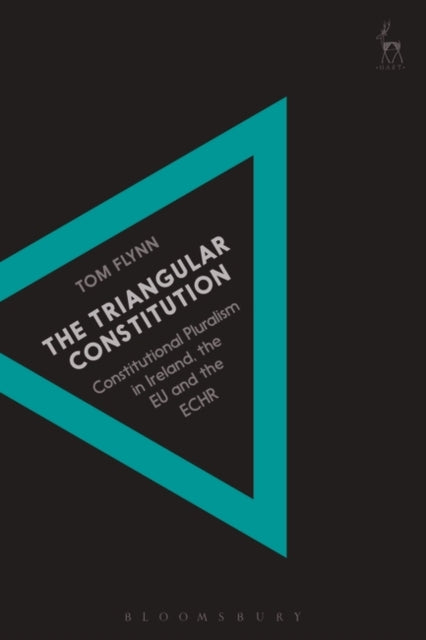 Triangular Constitution: Constitutional Pluralism in Ireland, the EU and the ECHR