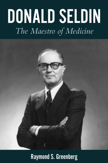 Donald Seldin: The Maestro of Medicine