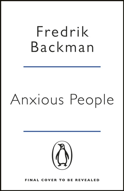 Anxious People: The No. 1 New York Times bestseller from the author of A Man Called Ove