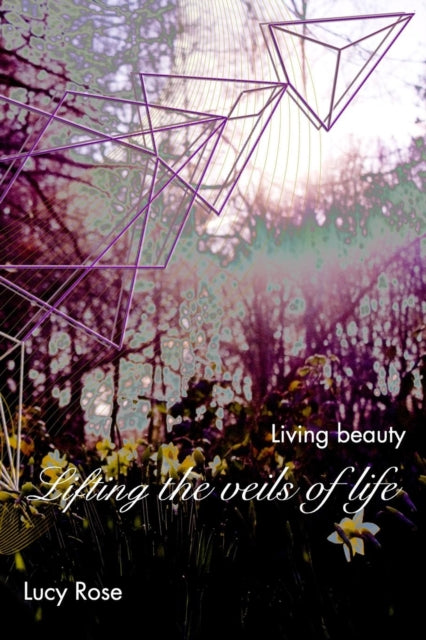 Lifting the veils of life