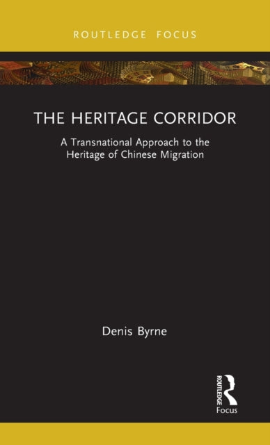 Heritage Corridor: A Transnational Approach to the Heritage of Chinese Migration