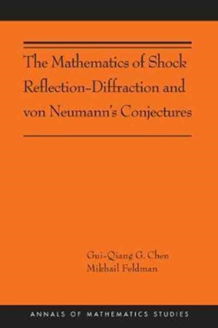 Mathematics of Shock Reflection-Diffraction and von Neumann's Conjectures: (AMS-197)
