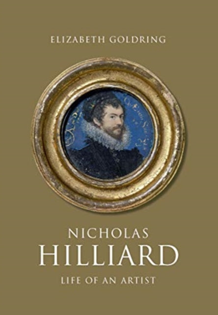 Nicholas Hilliard: Life of an Artist