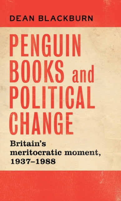 Penguin Books and Political Change: Britain's Meritocratic Moment, 1937-1988