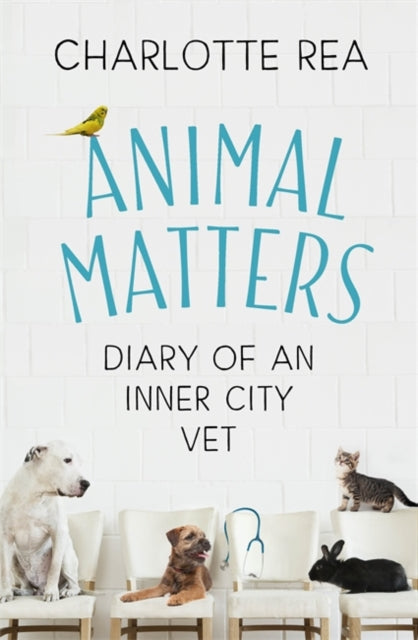 Animal Matters: Diary of an Inner City Vet