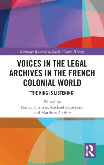 Voices in the Legal Archives in the French Colonial World: "The King is Listening"