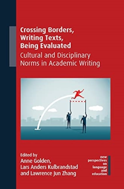 Crossing Borders, Writing Texts, Being Evaluated: Cultural and Disciplinary Norms in Academic Writing