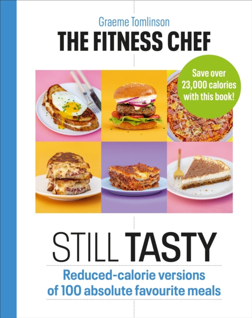 Fitness Chef: Still Tasty: Reduced-calorie versions of 100 absolute favourite meals