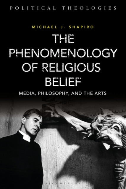 Phenomenology of Religious Belief: Media, Philosophy, and the Arts