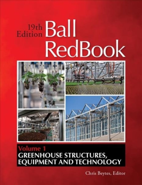 Ball RedBook: Greenhouse Structures, Equipment, and Technology