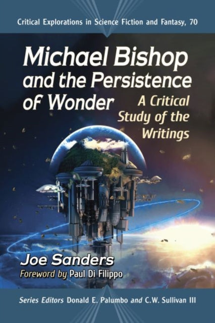 Michael Bishop and the Persistence of Wonder: A Critical Study of the Writings