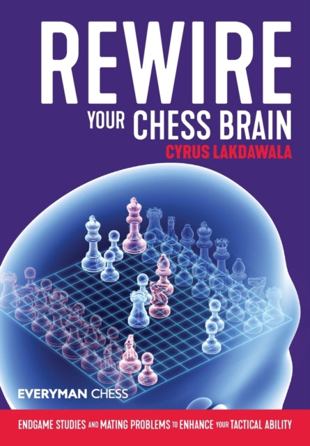 Rewire Your Chess Brain: Endgame studies and mating problems to enhance your tactical ability