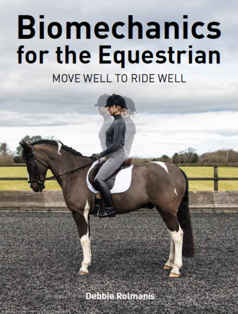 Biomechanics for the Equestrian: Move Well to Ride Well