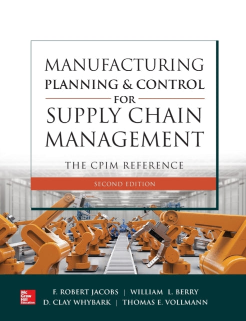 Manufacturing Planning and Control for Supply Chain Management: The CPIM Reference, Second Edition