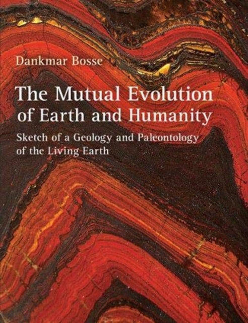 Mutual Evolution of Earth and Humanity: Sketch of a Geology and Paleontology of the Living Earth
