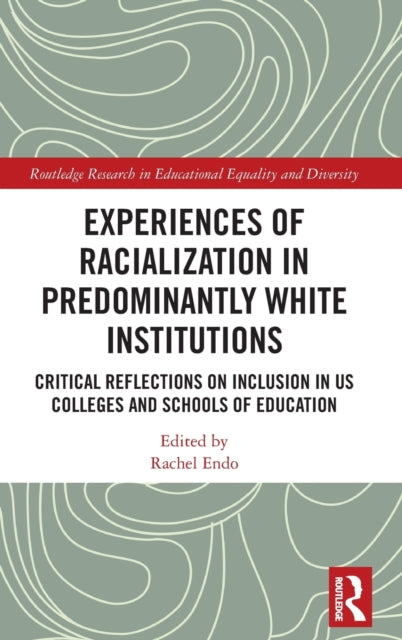 Experiences of Racialization in Predominantly White Institutions: Critical Reflections on Inclusion in US Colleges and Schools of Education