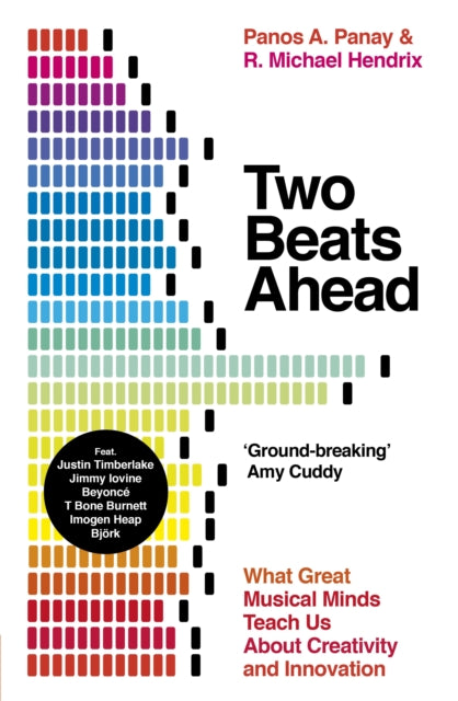 Two Beats Ahead: What Great Musical Minds Teach Us About Creativity and Innovation