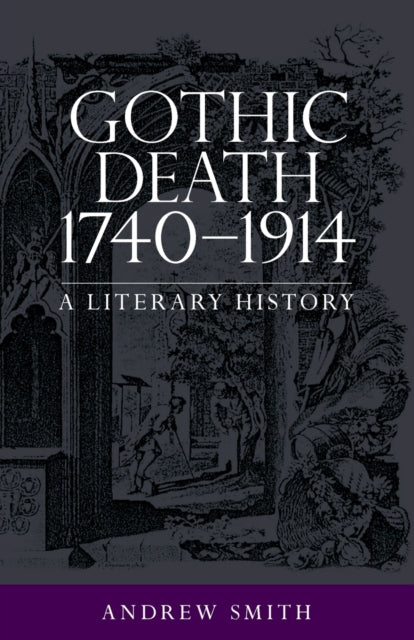 Gothic Death 1740-1914: A Literary History