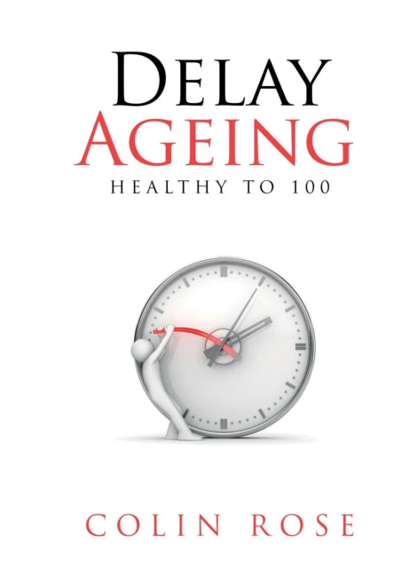 Delay Ageing: Healthy to 100