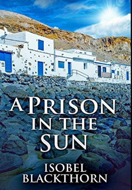 Prison In The Sun: Premium Large Print Hardcover Edition
