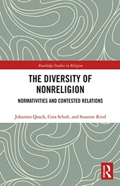 Diversity of Nonreligion: Normativities and Contested Relations