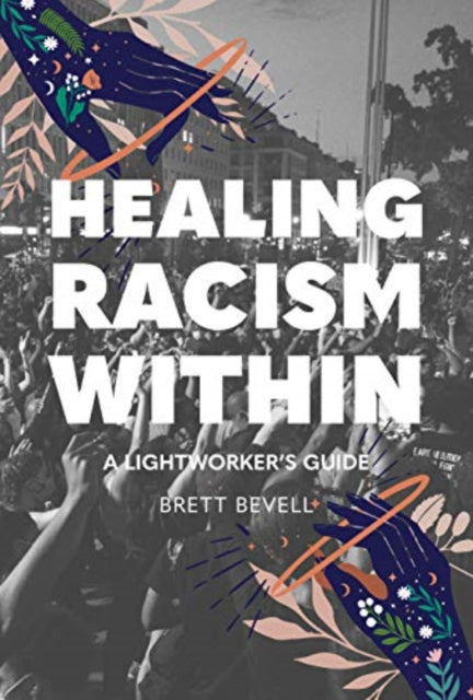 Healing Racism Within: A Lightworker's Guide