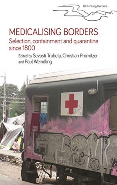 Medicalising Borders: Selection, Containment and Quarantine Since 1800