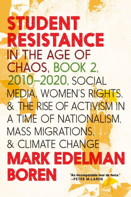 Student Resistance In The Age Of Chaos Book 2, 2010-now: Social Media, Womens Rights, and the Rise of Activism in a Time of Nationalism