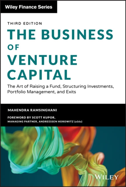 Business of Venture Capital: The Art of Raising a Fund, Structuring Investments, Portfolio Management, and Exits