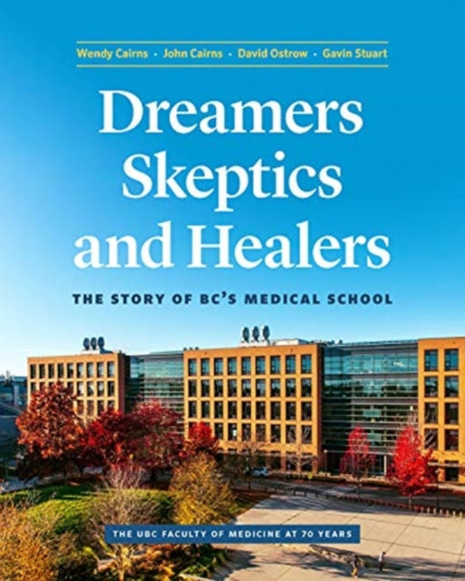 Dreamers, Skeptics, and Healers: The Story of BC's Medical School