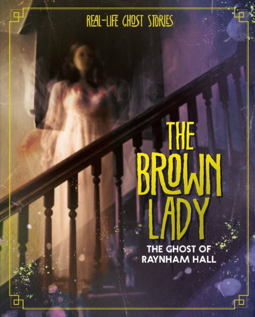 Brown Lady: The Ghost of Raynham Hall