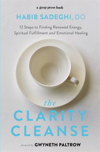 Clarity Cleanse: 12 Steps to Finding Renewed Energy, Spiritual Fulfilment and Emotional Healing