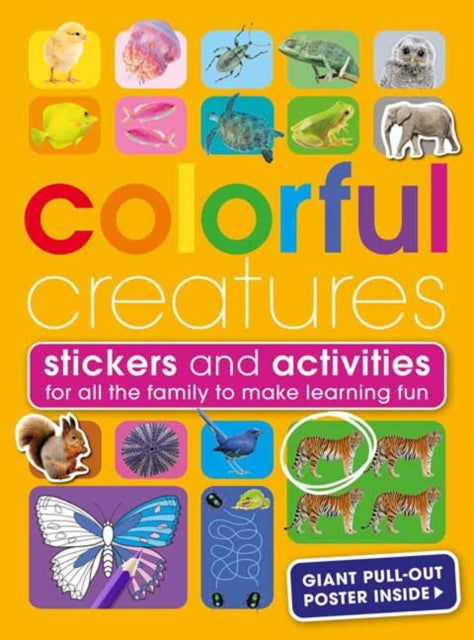 Colourful Creatures: With Stickers and Activities to Make Family Learning Fun