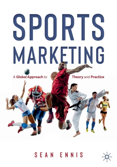 Sports Marketing: A Global Approach to Theory and Practice