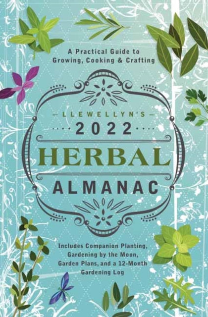 Llewellyn's 2022 Herbal Almanac: A Practical Guide to Growing, Cooking and Crafting